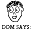 Dom Says: